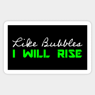 Like Bubbles I Will Rise - Green Positive Quote Sticker